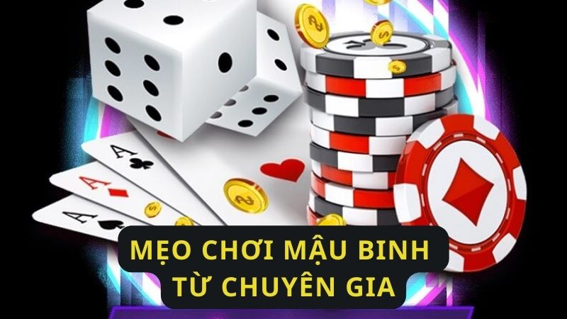 Mẹo chơi mậu binh từ chuyên gia