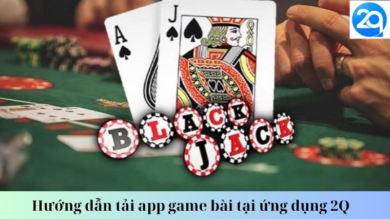 Hướng dẫn tải app game bài trên điện thoại