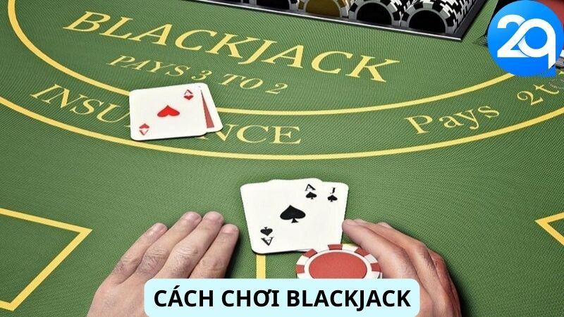 Hướng dẫn Cách Chơi Blackjack 2Q